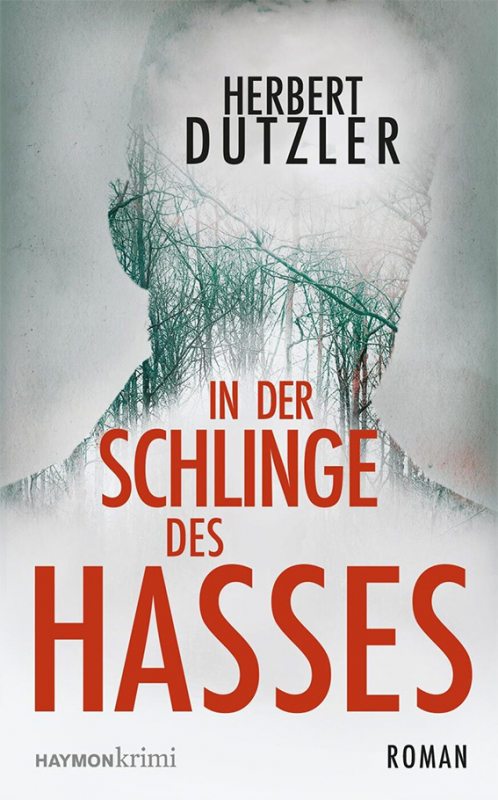 Herbert Dutzler - In der Schlinge des Hasses - Haymon