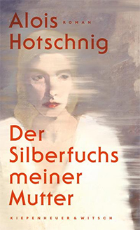Der Silberfuchs meiner Mutter - Alois Hotschnig